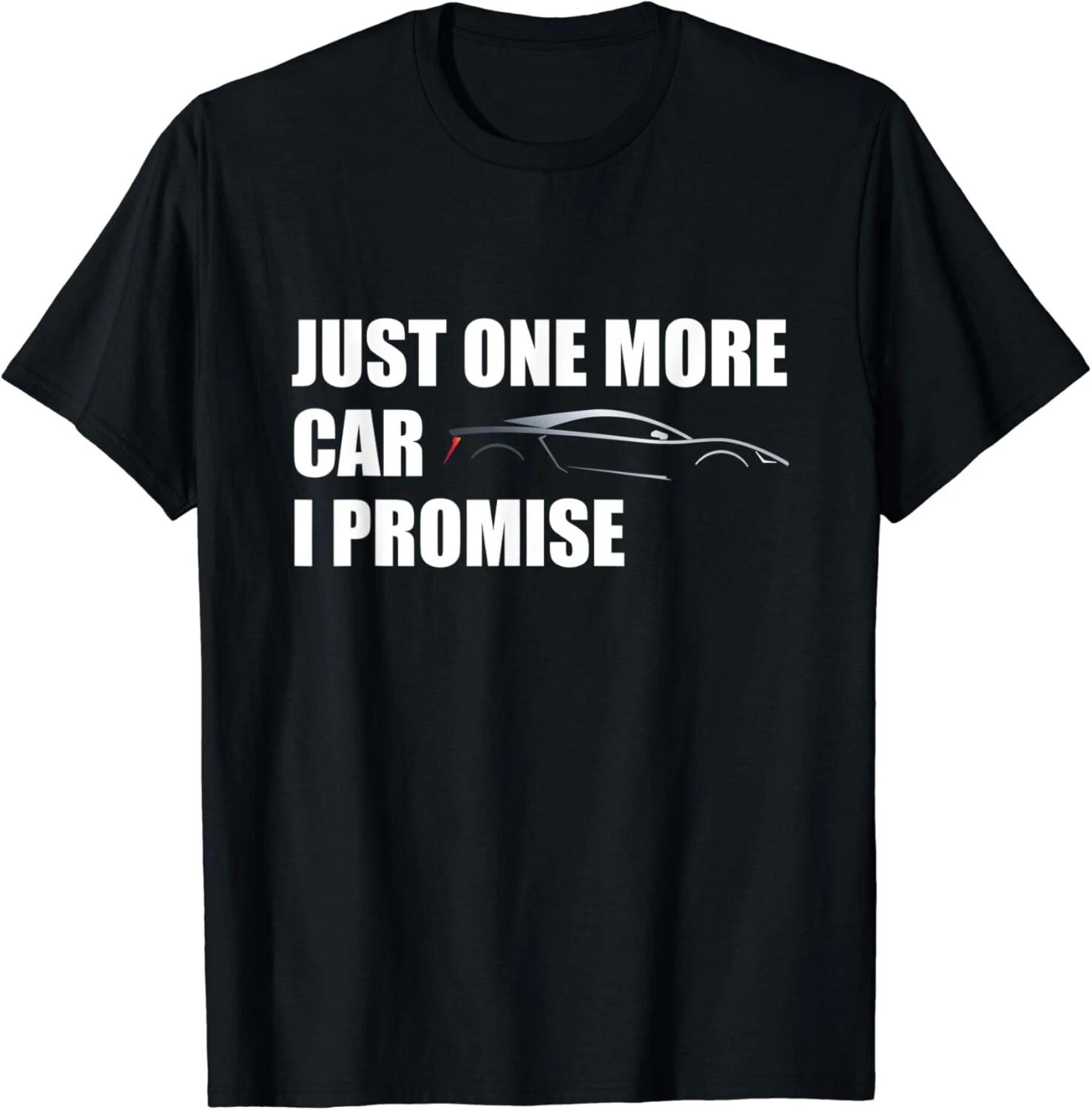 Just One More Car I Promise Funny Gift For Car Lovers Men Gift Unisex T-Shirt 3XL
Just One More Car I Promise Funny Gift For Car Lovers Men Gift Unisex T-Shirt 3XL
