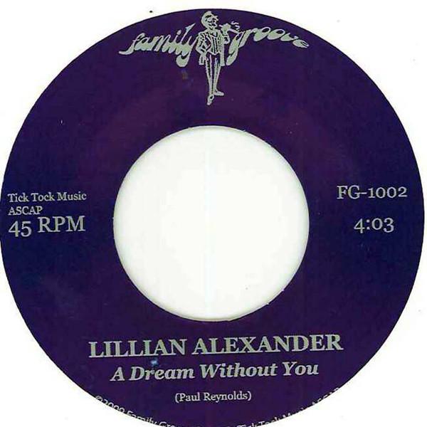7inch Record LILLIAN ALEXANDER - A Dream Without You FG1002 Family Groove R 2009 US Soul/Funk
7inch Record LILLIAN ALEXANDER - A Dream Without You FG1002 Family Groove R 2009 US Soul/Funk