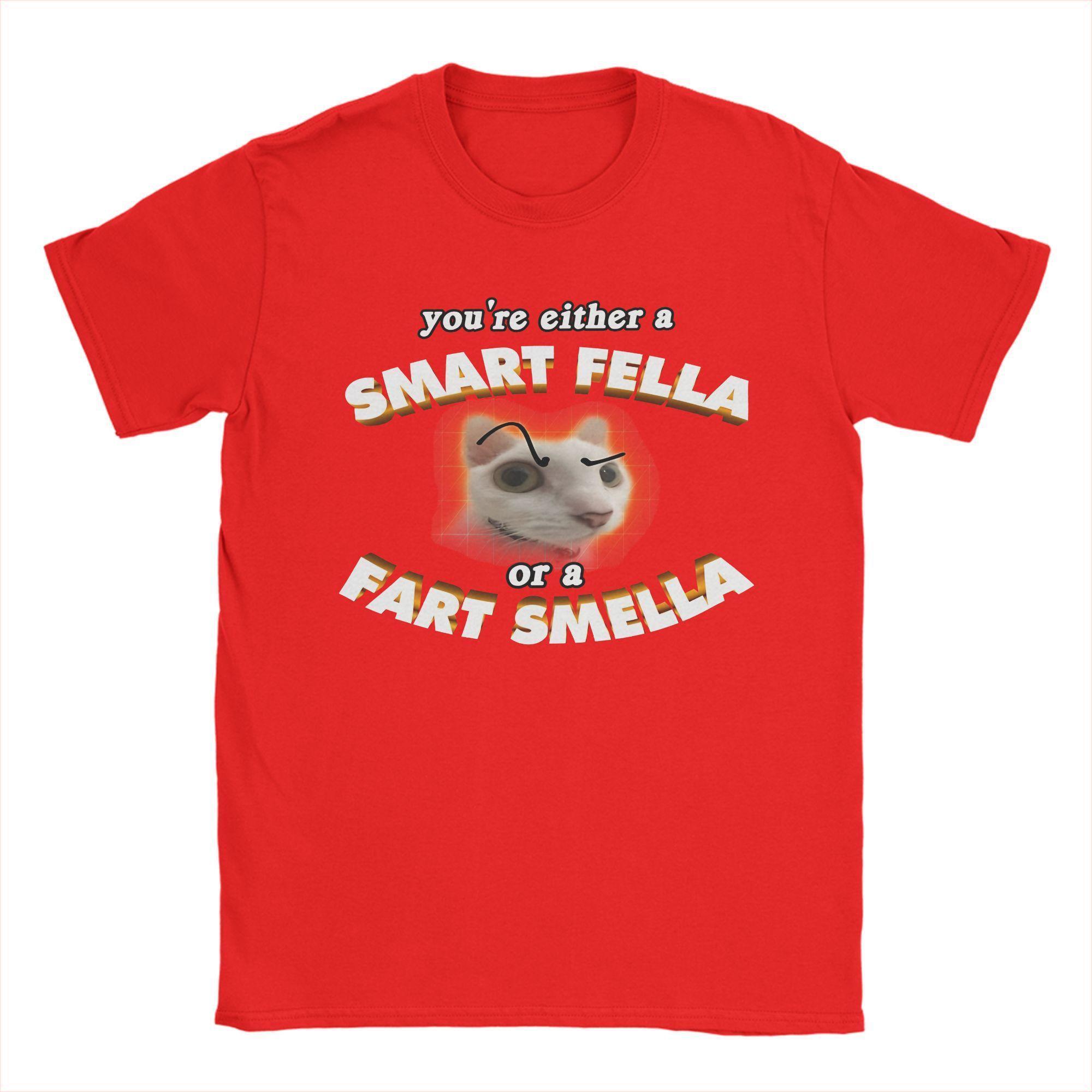 youre a smart fella or a fart smella Funny Cat Meme Graphic Printed T Shirts Unisex Women Cotton Tee Shirt Clothing S
youre a smart fella or a fart smella Funny Cat Meme Graphic Printed T Shirts Unisex Women Cotton Tee Shirt Clothing S