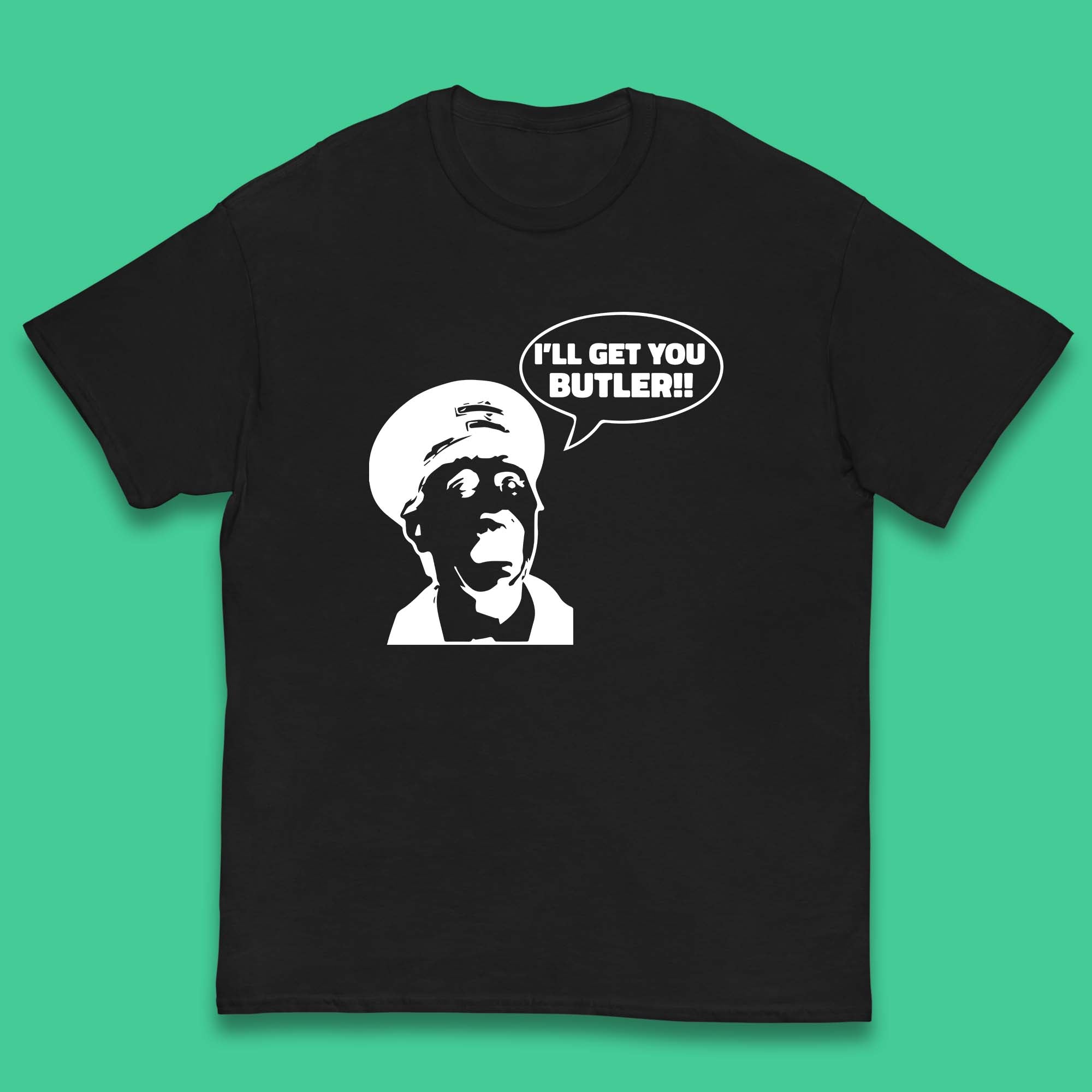 I ll Get You Butler Blakey On The Buses Bus Inspector Cult Comedy Legend Kids T Shirt 140
I ll Get You Butler Blakey On The Buses Bus Inspector Cult Comedy Legend Kids T Shirt 140