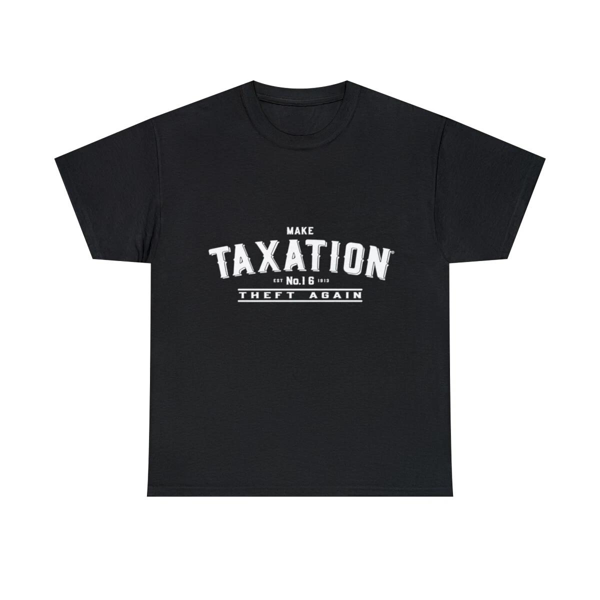 Make Taxation Theft Again Graphic Tee Shirt, S-5XL L
Make Taxation Theft Again Graphic Tee Shirt, S-5XL L