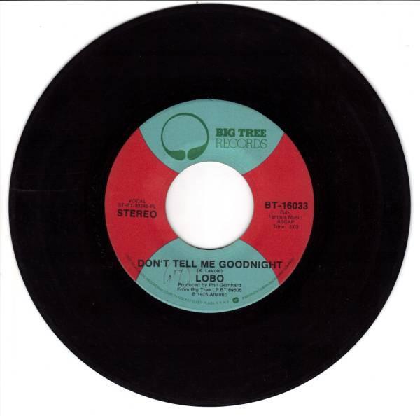 7inch Record LOBO - Don t Tell Me Goodnight / My Momma BT16033 Big Tree Record 1975 US Rock Used
7inch Record LOBO - Don t Tell Me Goodnight / My Momma BT16033 Big Tree Record 1975 US Rock Used