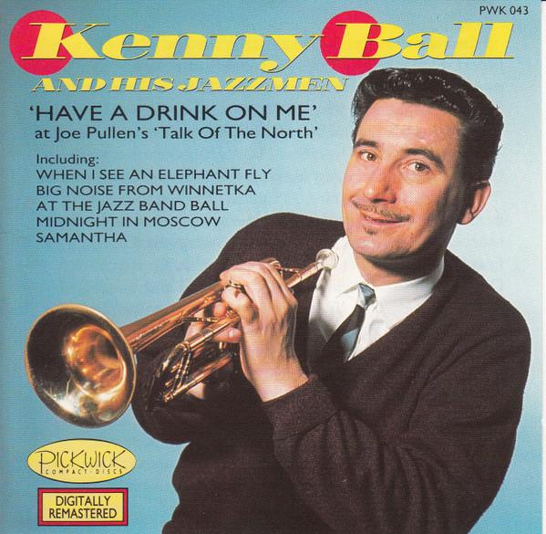 CD KENNY BALL HIS JAZZMEN Have A Drink On Me PWK043 PICKWICK INTERN 1987 UK Jazz Used
CD KENNY BALL HIS JAZZMEN Have A Drink On Me PWK043 PICKWICK INTERN 1987 UK Jazz Used