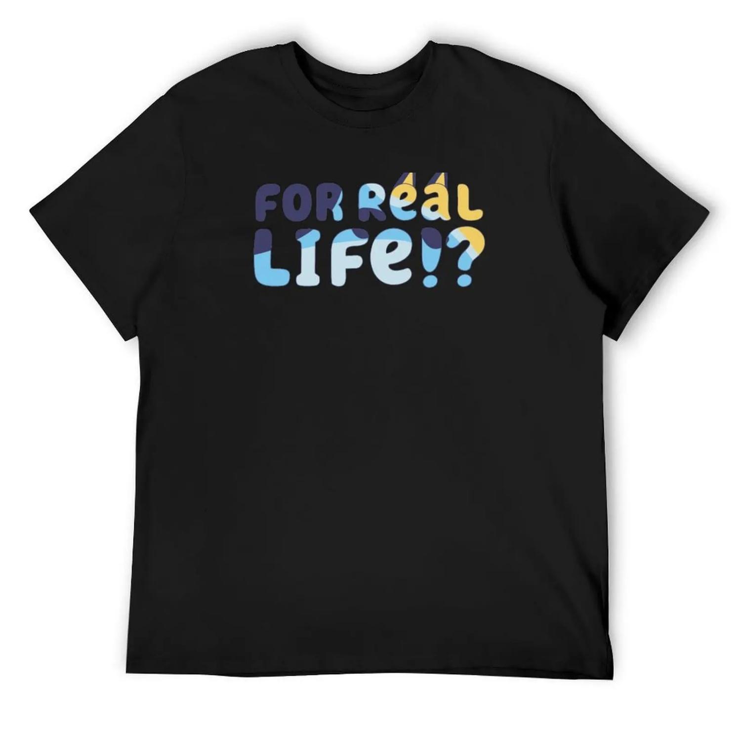For Real Life!_ T-Shirt valentines clothes customizeds sports fans plus size men clothing XXXXXL
For Real Life!_ T-Shirt valentines clothes customizeds sports fans plus size men clothing XXXXXL