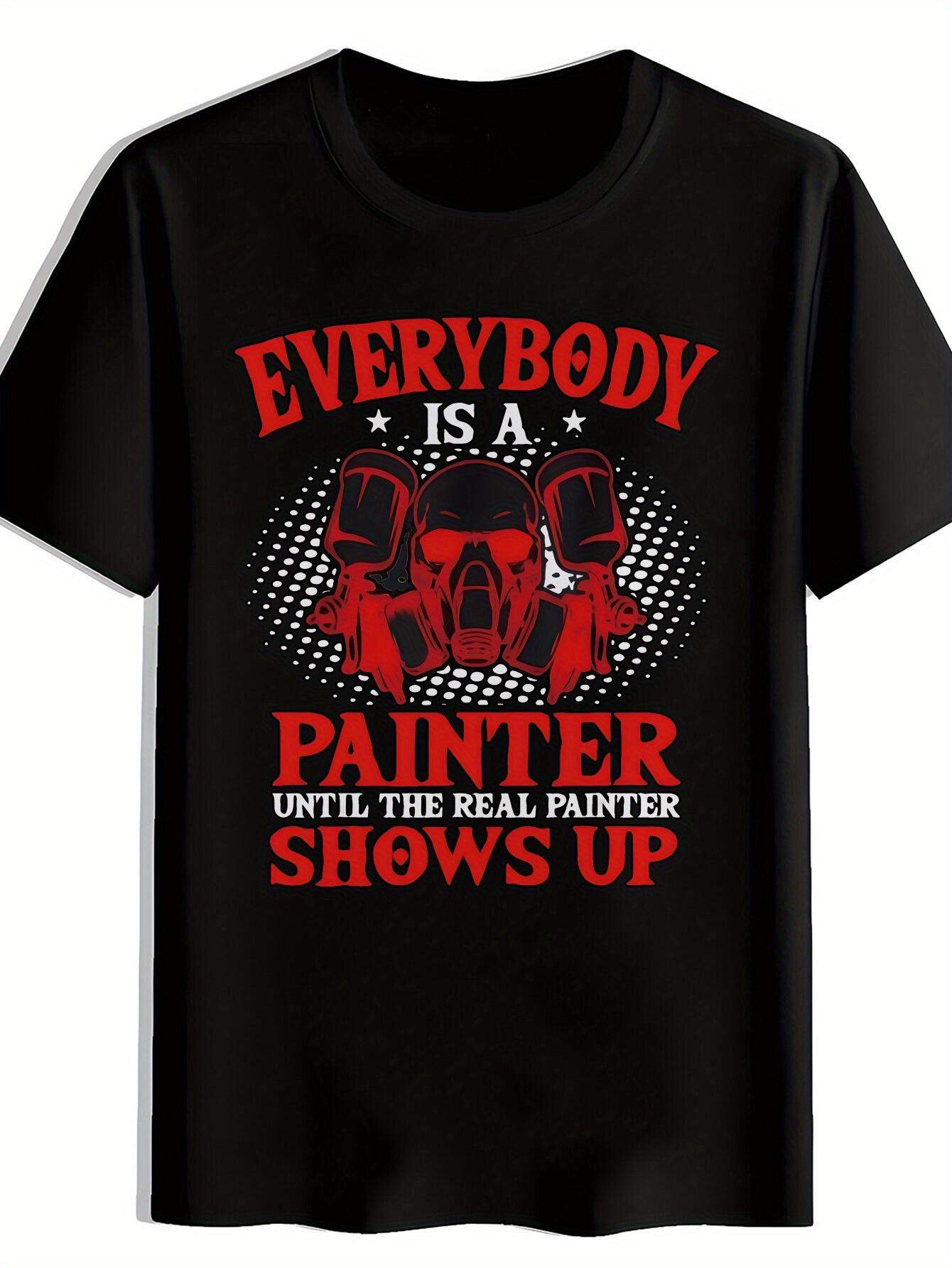 Everybody Is a Painter Until the Real Painter Shows Up T-shirt - Black Casual Crew Neck Tee with Bold Graphic Print XXXXL
Everybody Is a Painter Until the Real Painter Shows Up T-shirt - Black Casual Crew Neck Tee with Bold Graphic Print XXXXL