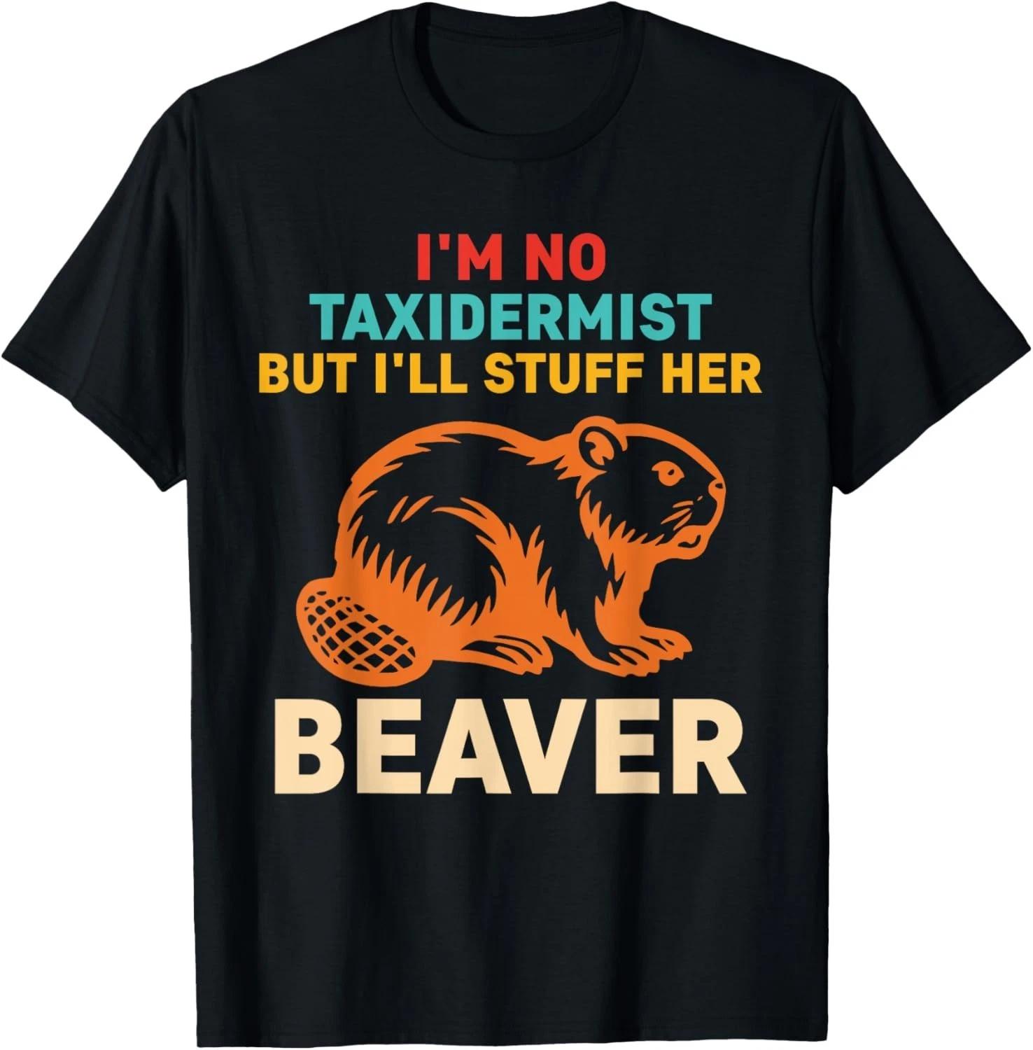 Funny I m No Taxidermist But I ll Stuff Her Beaver Gift Unisex T-Shirt 2XL
Funny I m No Taxidermist But I ll Stuff Her Beaver Gift Unisex T-Shirt 2XL