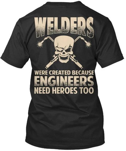 Engineers Need Heroes Too Welders We Are Created T shirt Made in USA S-5XL L
Engineers Need Heroes Too Welders We Are Created T shirt Made in USA S-5XL L