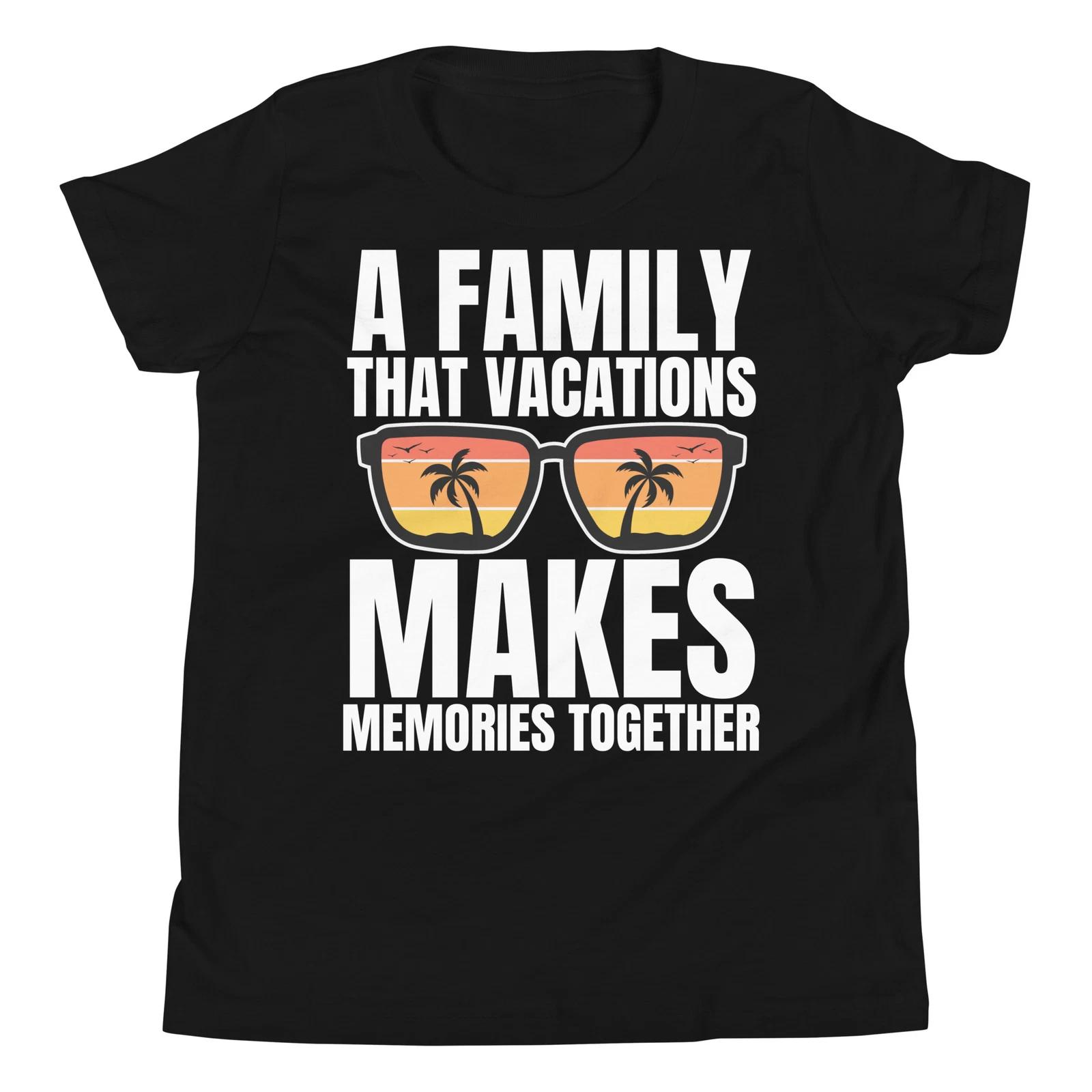 A Family that Vacations Makes Memories Together Matching Family Youth T-Shirt 100
A Family that Vacations Makes Memories Together Matching Family Youth T-Shirt 100