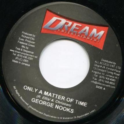 7inch Record GEORGE NOOKS / PETER HUNNINGALE - Only A Matter Of Time none Dream Entertain 2005 Jamaica Reggae, Ska & Dub Used
7inch Record GEORGE NOOKS / PETER HUNNINGALE - Only A Matter Of Time none Dream Entertain 2005 Jamaica Reggae, Ska & Dub Used