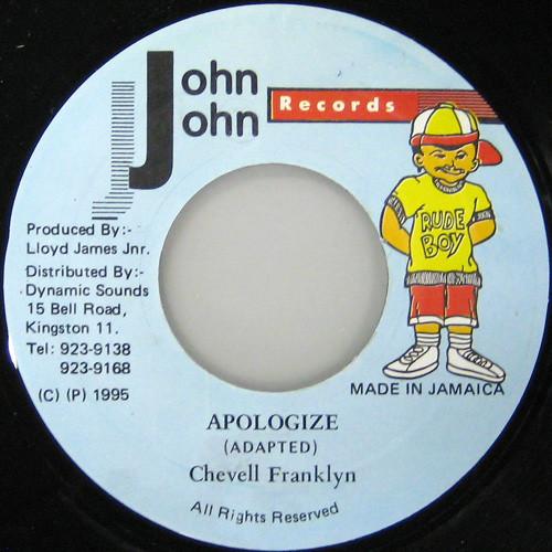 7inch Record CHEVELLE FRANKLYN - Apologize NONE John John Recor 1995 Jamaica Reggae, Ska & Dub Used
7inch Record CHEVELLE FRANKLYN - Apologize NONE John John Recor 1995 Jamaica Reggae, Ska & Dub Used
