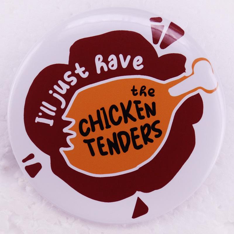 Chicken Tenders & Fried Chicken Legs Tinplate Badge Brooches
Chicken Tenders & Fried Chicken Legs Tinplate Badge Brooches