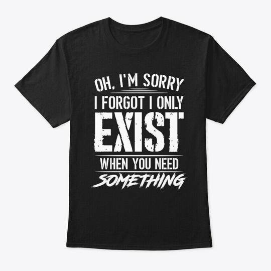 Oh Im Sorry I Forgot Only Exist T-Shirt Made in the USA Size S to 5XL XL
Oh Im Sorry I Forgot Only Exist T-Shirt Made in the USA Size S to 5XL XL