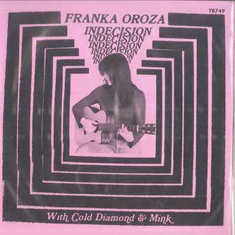 7inch Record FRANKA OROZA / COLD DIAMOND & MINK - Indecision TR749 Timmion Records 2024 US Soul/Funk
7inch Record FRANKA OROZA / COLD DIAMOND & MINK - Indecision TR749 Timmion Records 2024 US Soul/Funk