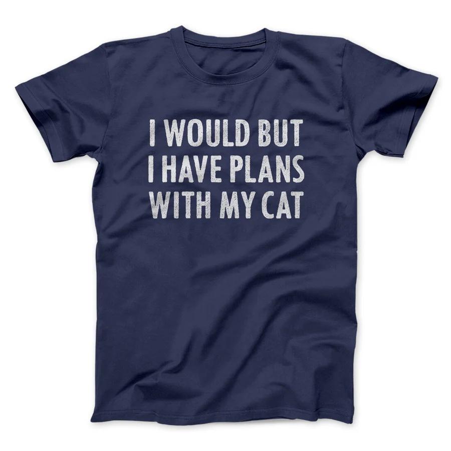 I WOULD BUT I HAVE PLANS WITH MY CAT Printed Cotton Tshirt Men and Women Fashion Short Sleeved SpringSummer New Collection 4XL
I WOULD BUT I HAVE PLANS WITH MY CAT Printed Cotton Tshirt Men and Women Fashion Short Sleeved SpringSummer New Collection 4XL