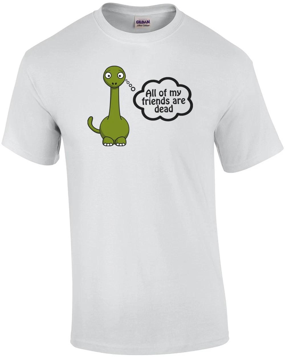 All My Friends Are Dead Dinosaur Shirt L
All My Friends Are Dead Dinosaur Shirt L