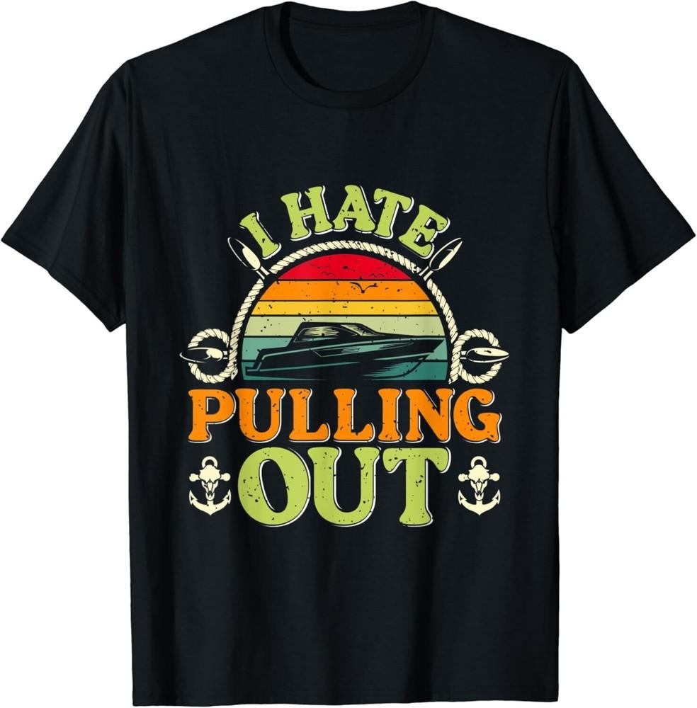I hate pulling out boating captain vintage Tee Gift Unisex T-Shirt 2XL
I hate pulling out boating captain vintage Tee Gift Unisex T-Shirt 2XL