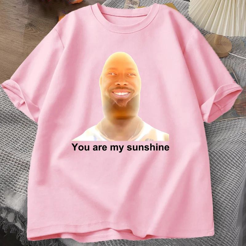 You Are My Sunshine Meme funny T Shirt for Women Cotton Print Unisexs Tshirt Summer Short Sleeve Tees Clothing S
You Are My Sunshine Meme funny T Shirt for Women Cotton Print Unisexs Tshirt Summer Short Sleeve Tees Clothing S