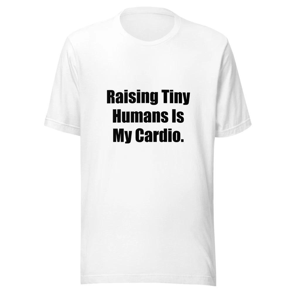 Raising Tiny Humans Is My Cardio Funny Mom T-Shirt S
Raising Tiny Humans Is My Cardio Funny Mom T-Shirt S