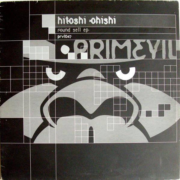 12inch Record HITOSHI OHISHI - Round Sell EP PRVL047 Primevil 2003 UK Dance & Electronica Used
12inch Record HITOSHI OHISHI - Round Sell EP PRVL047 Primevil 2003 UK Dance & Electronica Used