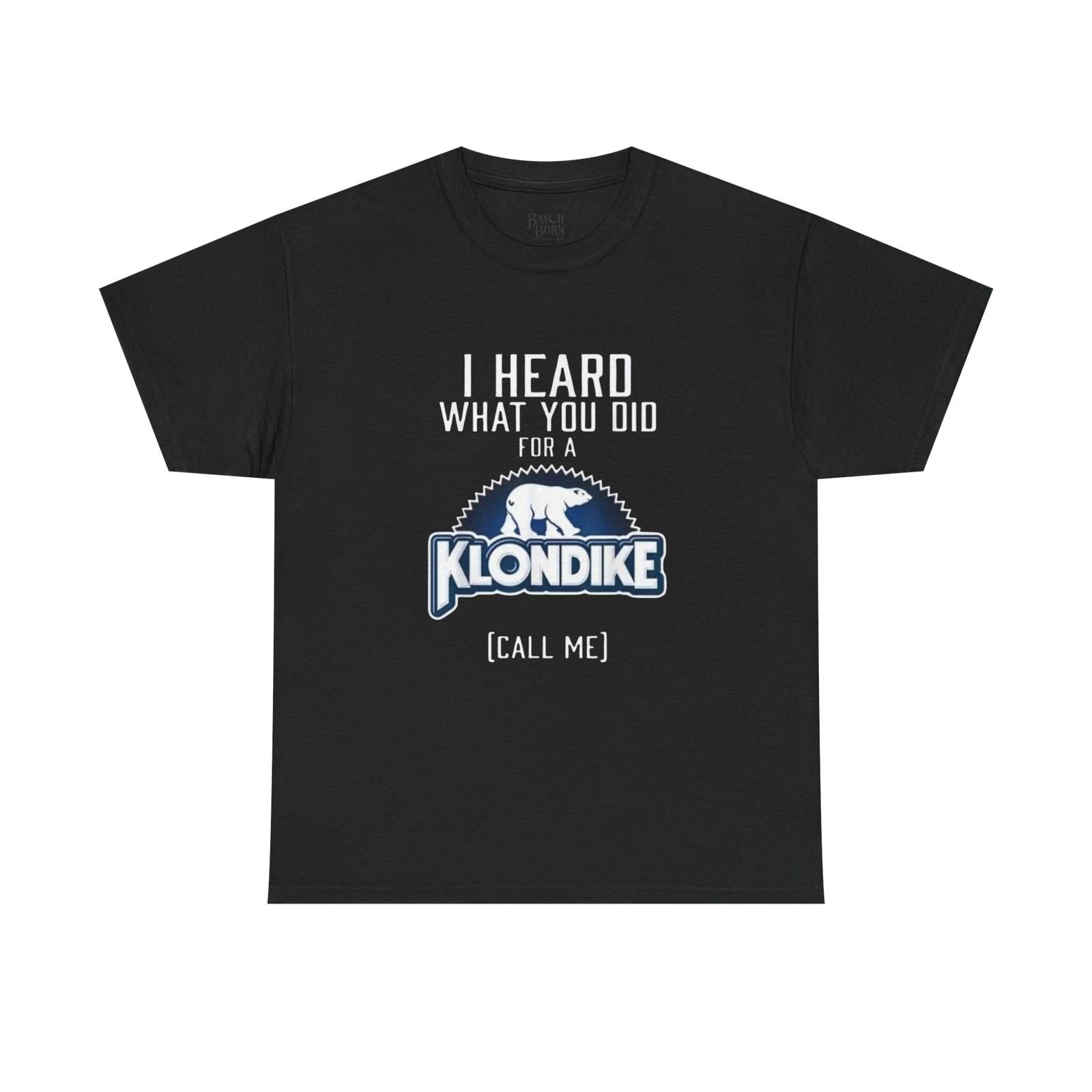 I Heard What You Did For A Klondike Call Me T-Shirt | Funny Ice Cream Tee S
I Heard What You Did For A Klondike Call Me T-Shirt | Funny Ice Cream Tee S