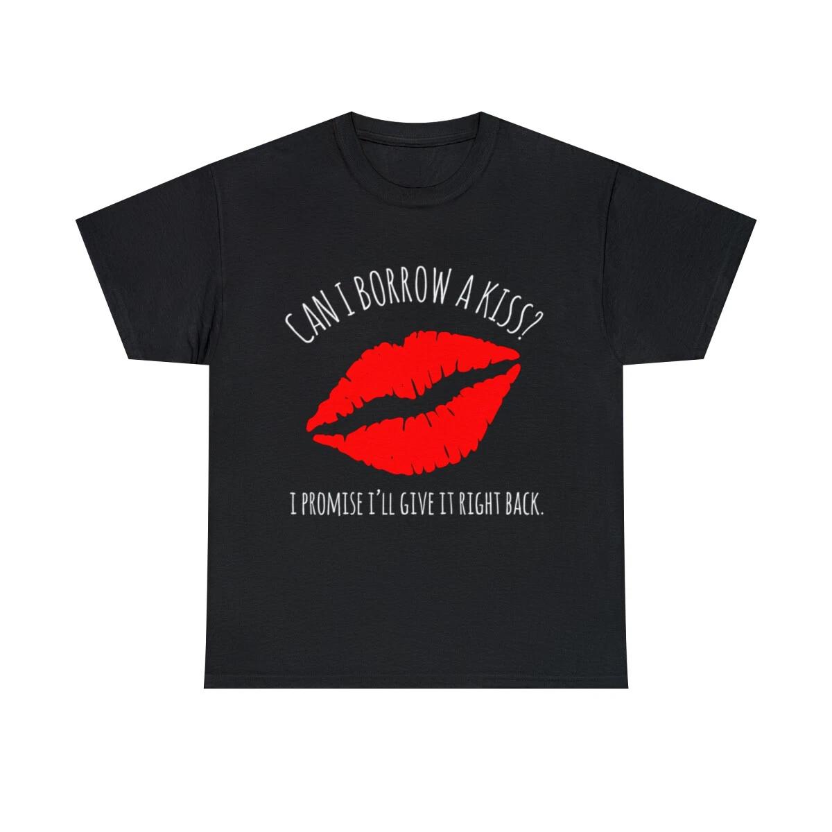 Can I Borrow A Kiss I Promise I ll Give It Back Graphic Tee Shirt, S-5XL 3XL
Can I Borrow A Kiss I Promise I ll Give It Back Graphic Tee Shirt, S-5XL 3XL