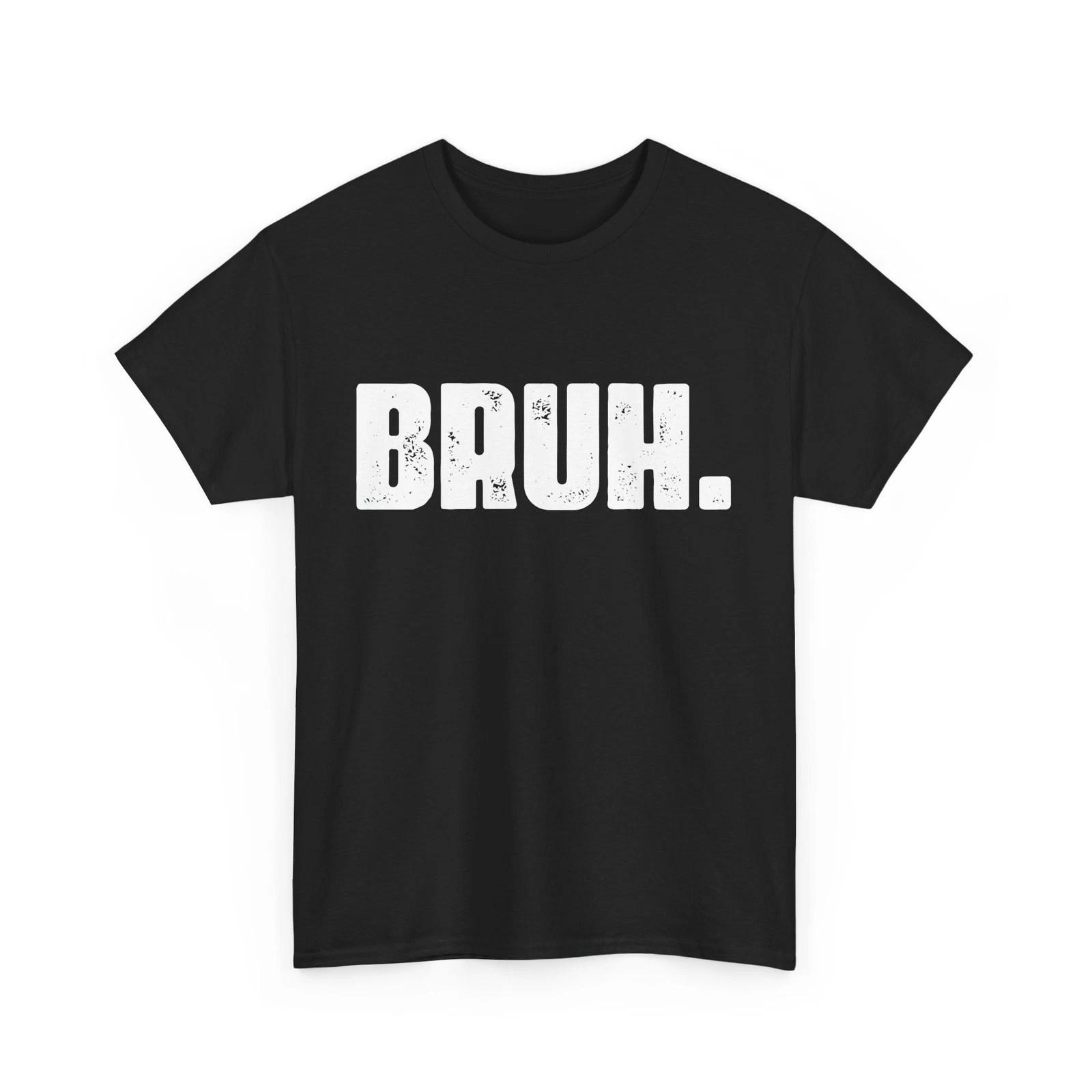 Bruh Shirt, Sarcastic Saying Bruh Meme Bro Men Boys Funny Shirt 4XL
Bruh Shirt, Sarcastic Saying Bruh Meme Bro Men Boys Funny Shirt 4XL
