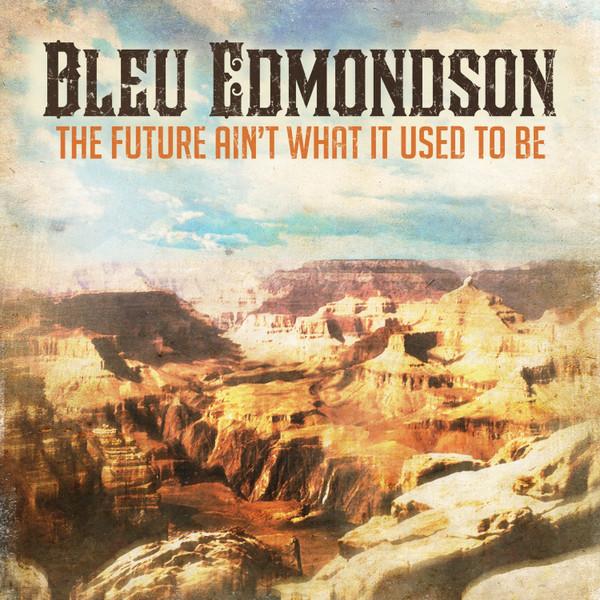CD BLEU EDMONDSON - The Future Ain t What It Used To Be 7061013 American Saint 2010 US Rock Used
CD BLEU EDMONDSON - The Future Ain t What It Used To Be 7061013 American Saint 2010 US Rock Used