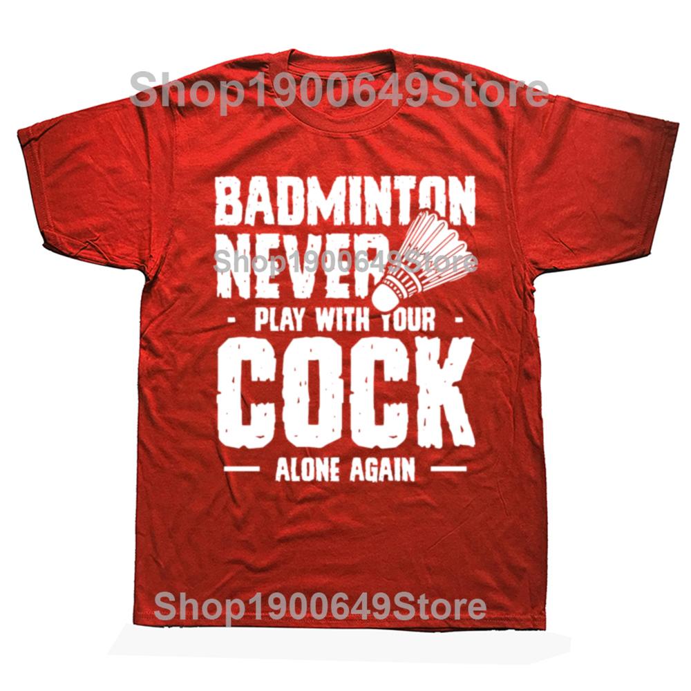 Funny Badminton Never Play With Your Cock Alone Graphic Tshirts Men Casual Tshirt 100 Cotton Loose Oversized T Shirt Summer S
Funny Badminton Never Play With Your Cock Alone Graphic Tshirts Men Casual Tshirt 100 Cotton Loose Oversized T Shirt Summer S