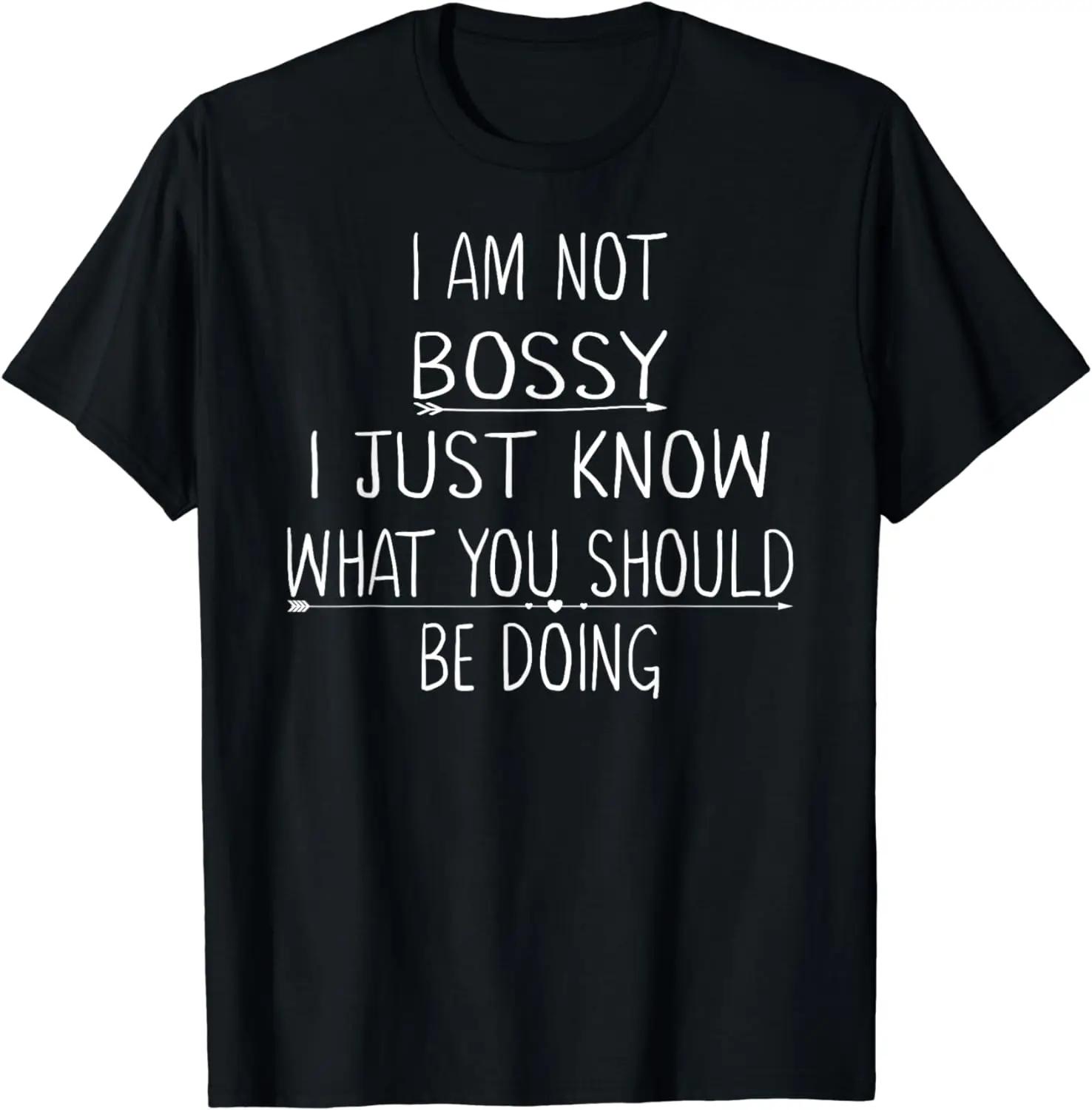 I Am Not Bossy I Just Know What You Should Be Doing Funny T-Shirt Graphic T Shirts Women Men Clothing Tops Ropa Hombre XXXXL
I Am Not Bossy I Just Know What You Should Be Doing Funny T-Shirt Graphic T Shirts Women Men Clothing Tops Ropa Hombre XXXXL