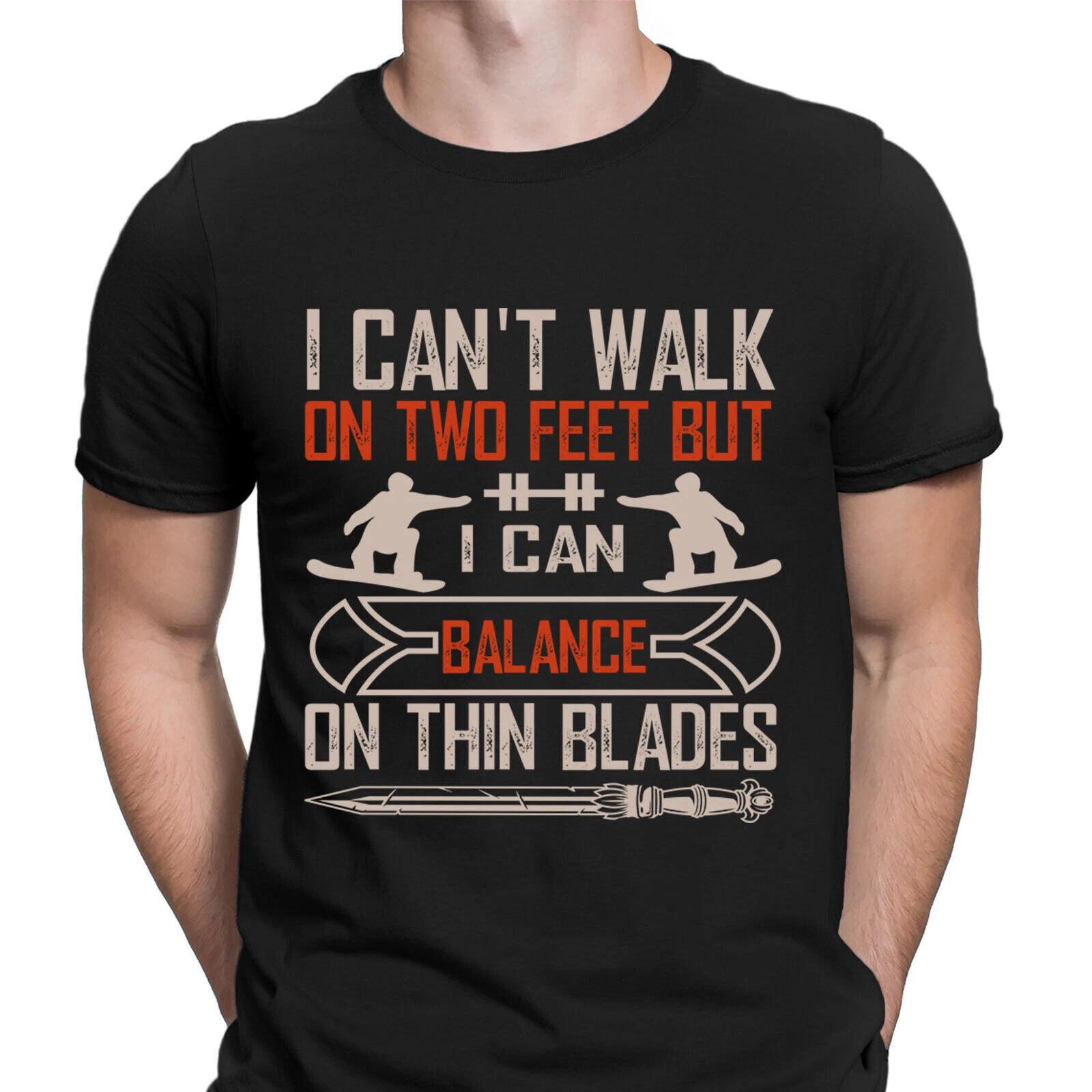I Cant Walk on Two Feet But Can Balance on Thin Blades Mens T-Shirts Top #DNE S
I Cant Walk on Two Feet But Can Balance on Thin Blades Mens T-Shirts Top #DNE S