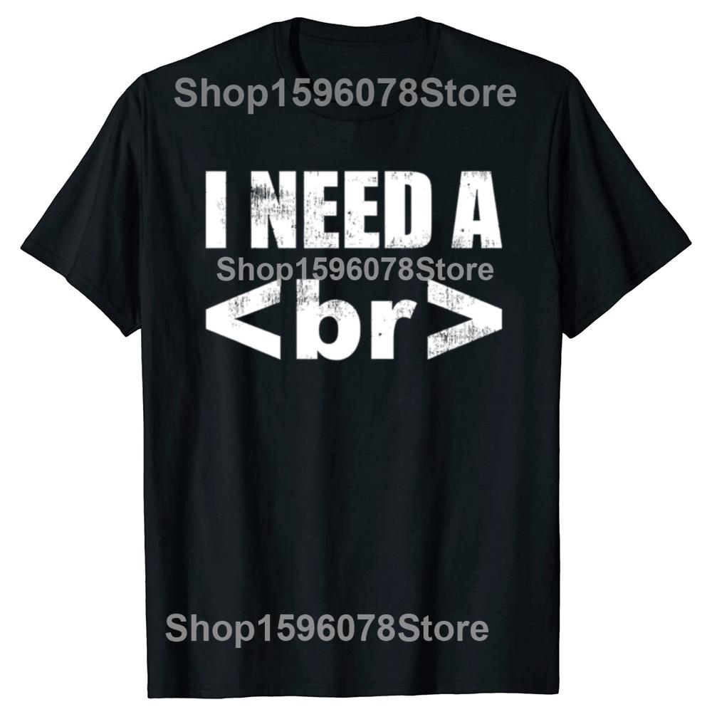 Funny Computer Programmer I Need A Break Code T Shirts Pure Cotton Humor Streetwear Tee Shirt Short Sleeve Unisex Loose Clothing 4XL
Funny Computer Programmer I Need A Break Code T Shirts Pure Cotton Humor Streetwear Tee Shirt Short Sleeve Unisex Loose Clothing 4XL