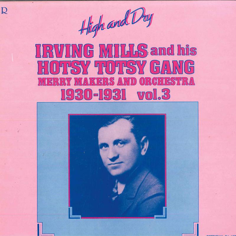 LP Record IRVING MILLS & HIS HOTSY TOTSY GANG - High And Dry, 1930-1931, Vol. 3 FJ127 Retrieval 1987 UK Jazz Used
LP Record IRVING MILLS & HIS HOTSY TOTSY GANG - High And Dry, 1930-1931, Vol. 3 FJ127 Retrieval 1987 UK Jazz Used