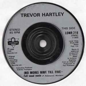7inch Record TREVOR HARTLEY No More Nine Till Five LON216 London Records 1989 UK Reggae Ska Dub Used
7inch Record TREVOR HARTLEY No More Nine Till Five LON216 London Records 1989 UK Reggae Ska Dub Used