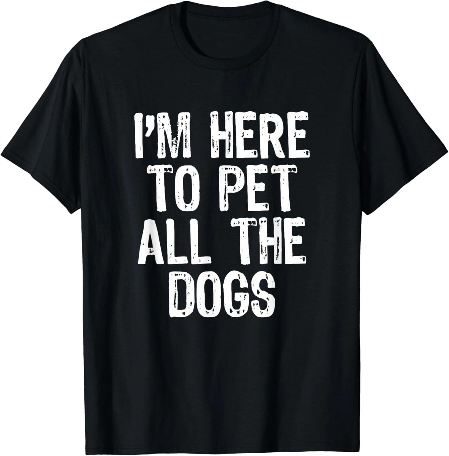 I_m Here To Pet All The Dogs Funny Lover Gift Christmas Gift Unisex T-Shirt 2XL
I_m Here To Pet All The Dogs Funny Lover Gift Christmas Gift Unisex T-Shirt 2XL