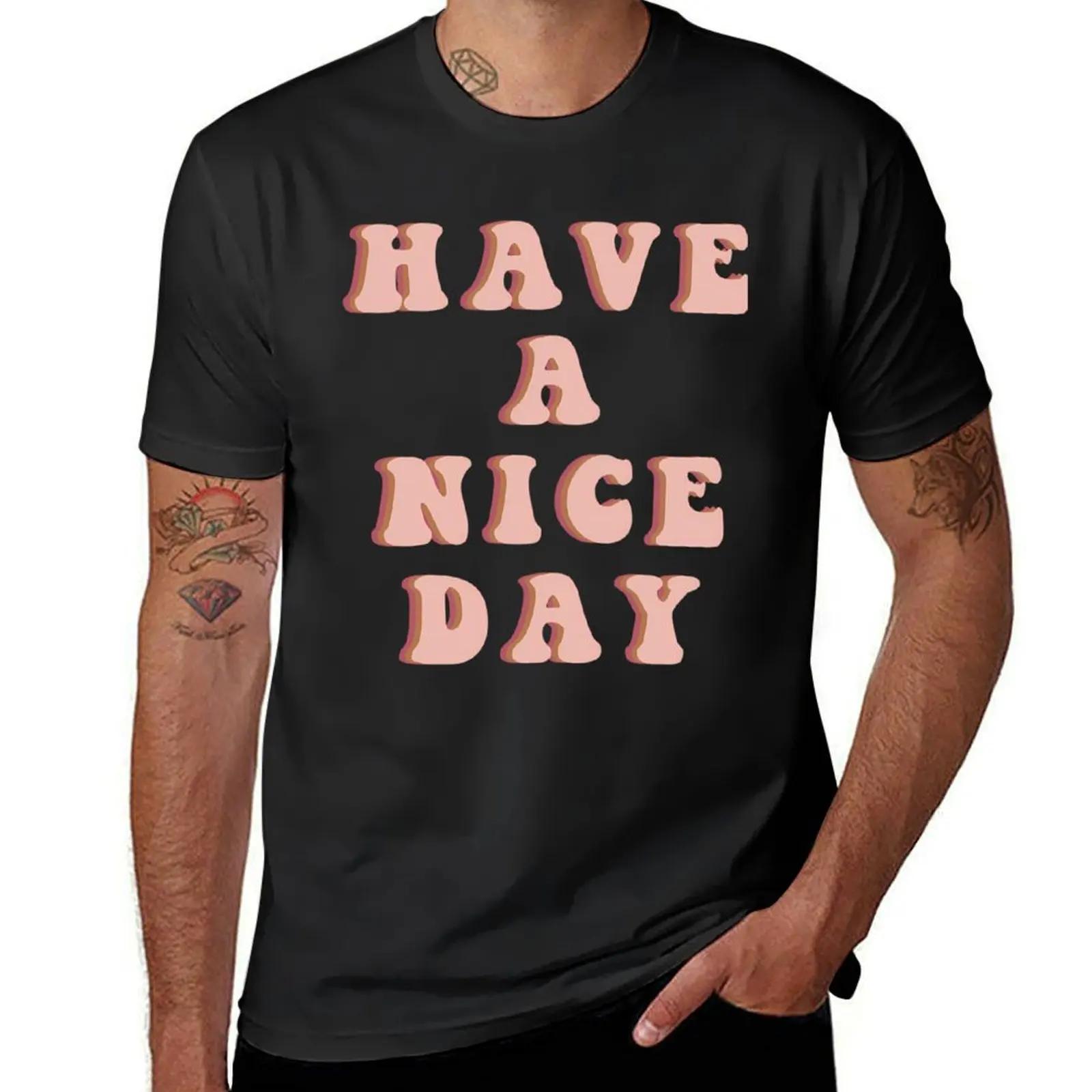 Have A Nice Day TShirt Short sleeve tee Blouse Short sleeve tee men 4XL
Have A Nice Day TShirt Short sleeve tee Blouse Short sleeve tee men 4XL