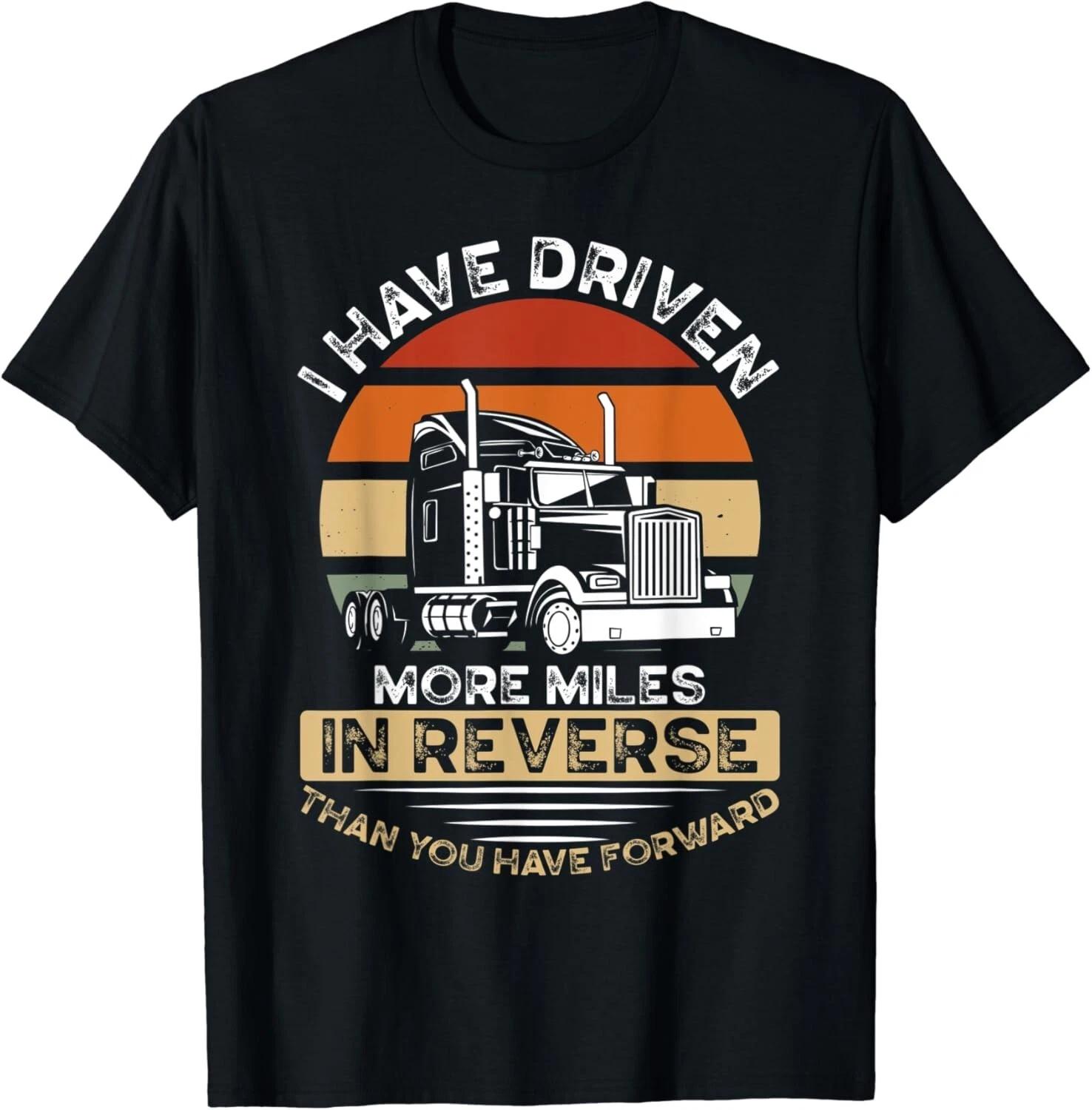 I Have Driven More Miles In Reverse Than You Have Forward Gift Unisex T-Shirt L
I Have Driven More Miles In Reverse Than You Have Forward Gift Unisex T-Shirt L