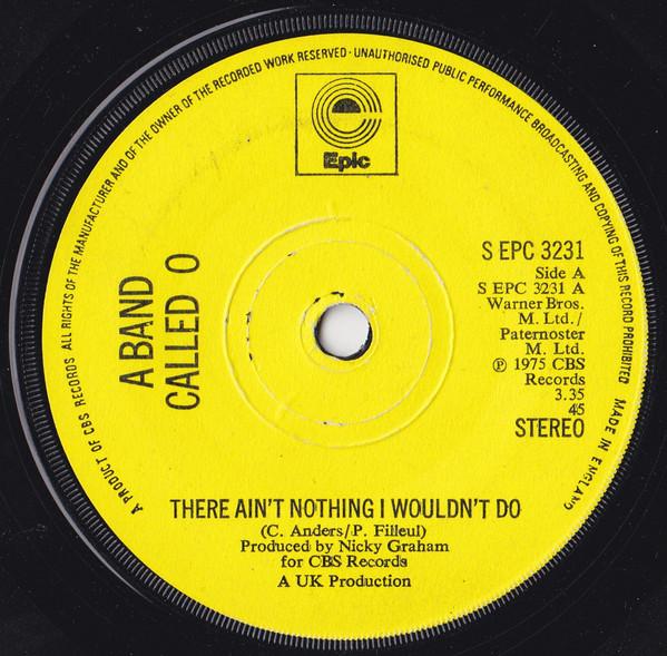 7inch Record A BAND CALLED O - There Ain t Nothing I Wouldn t Do SEPC3231 Epic 1975 UK Rock Used
7inch Record A BAND CALLED O - There Ain t Nothing I Wouldn t Do SEPC3231 Epic 1975 UK Rock Used