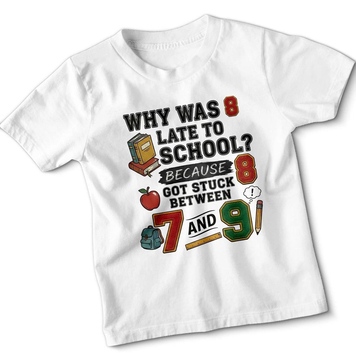 Why Was 8 Late To School Eighth Birthday Kids T-Shirt Funny Math Joke 150
Why Was 8 Late To School Eighth Birthday Kids T-Shirt Funny Math Joke 150