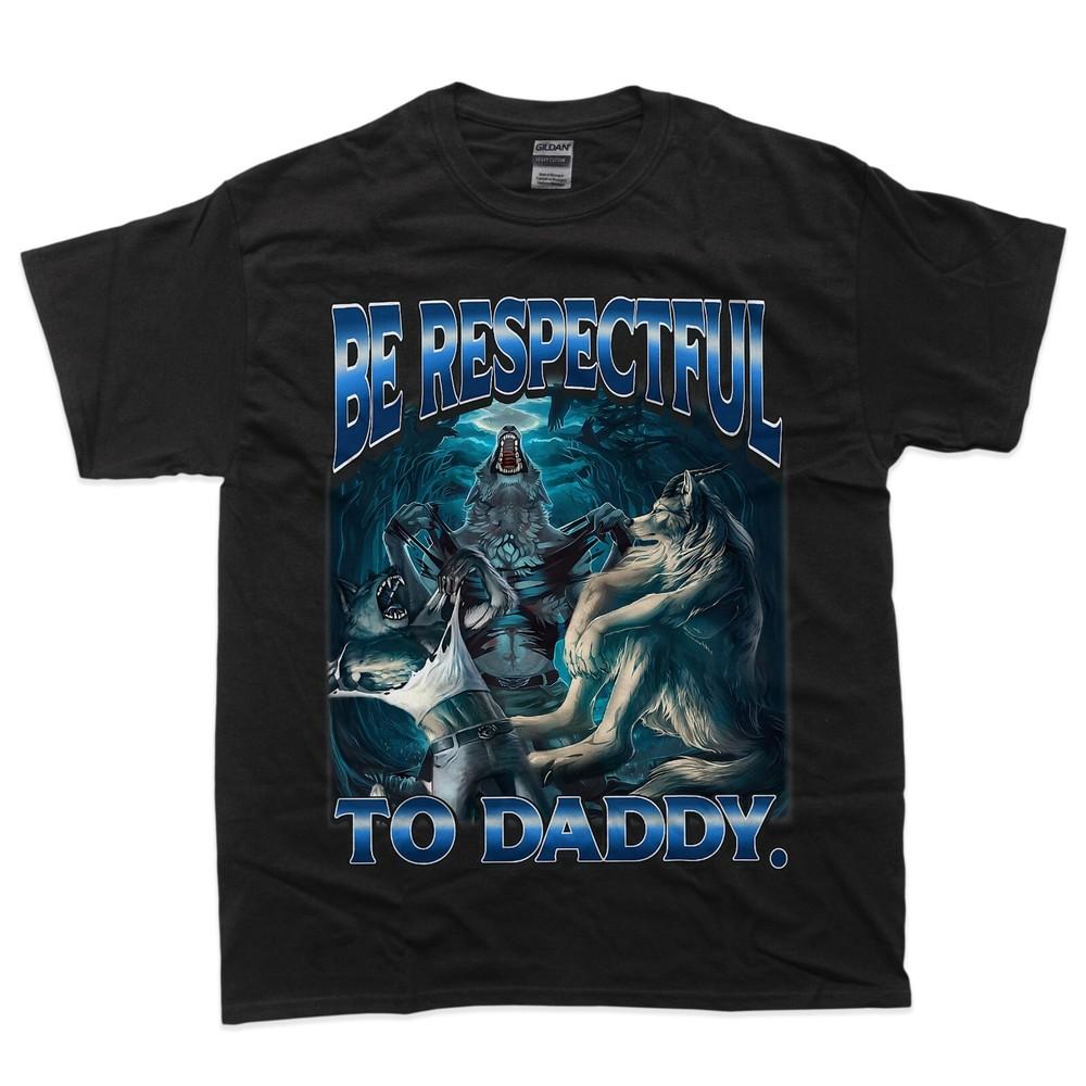 Be Respectful To Daddy Funny Werewolf Meme Cringe Alpha Wolf T-Shirt L
Be Respectful To Daddy Funny Werewolf Meme Cringe Alpha Wolf T-Shirt L