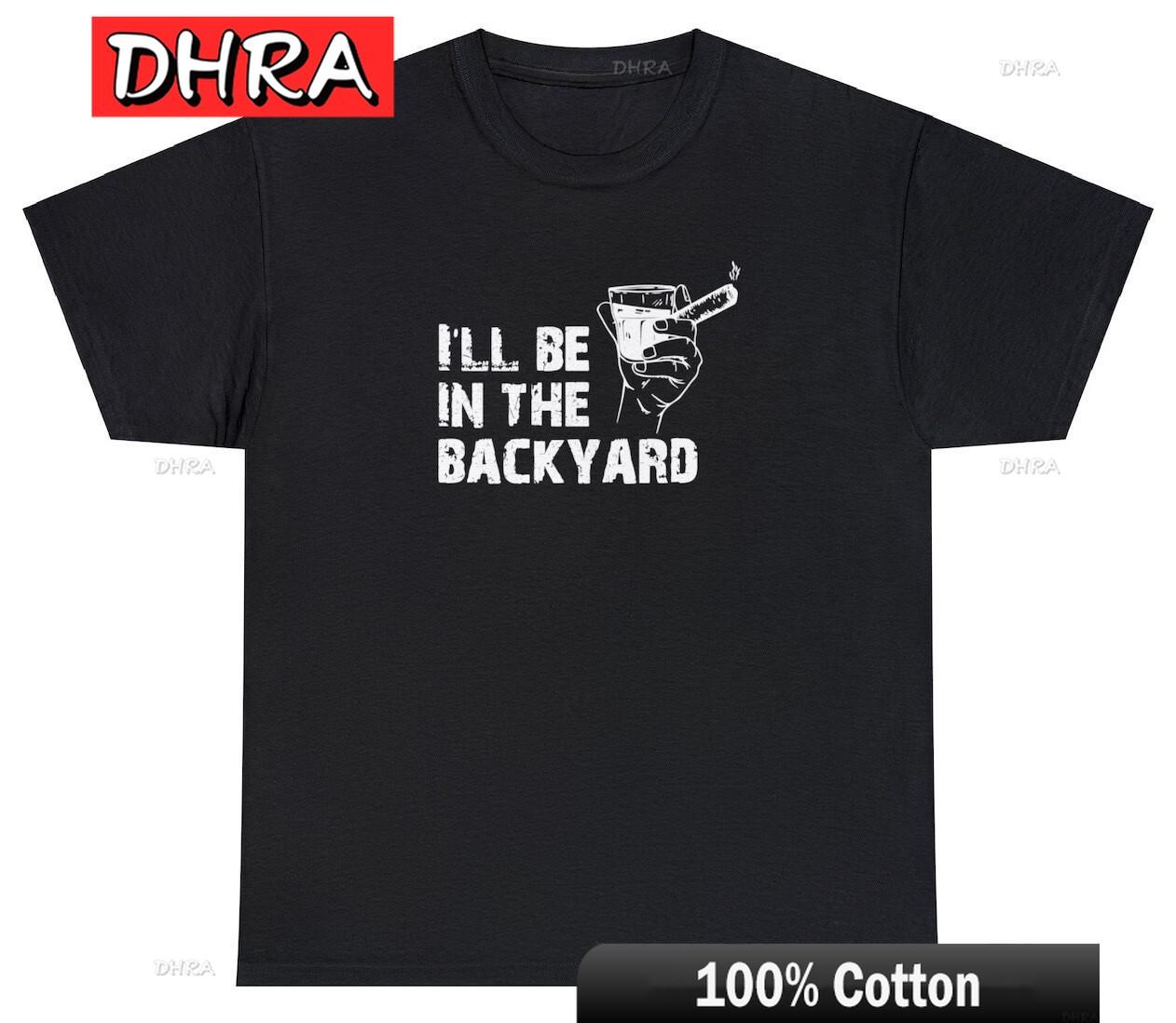 Ill Be in The Backyard TShirt Bourbon Whiskey Cigar Lover Fathers Day Tee Bold Vintage Classic Tees Cotton T Shirts TShirt S
Ill Be in The Backyard TShirt Bourbon Whiskey Cigar Lover Fathers Day Tee Bold Vintage Classic Tees Cotton T Shirts TShirt S