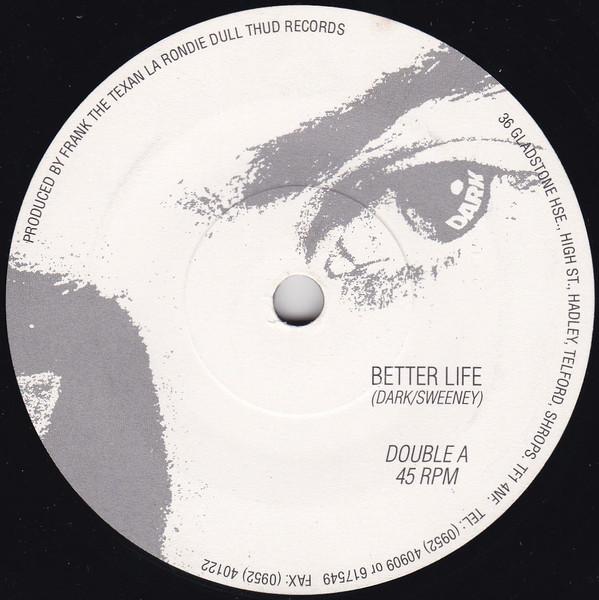 7inch Record DARK - Better Life / The Ghost In You none Dull Thud Recor 1989 UK Dance & Electronica Used
7inch Record DARK - Better Life / The Ghost In You none Dull Thud Recor 1989 UK Dance & Electronica Used