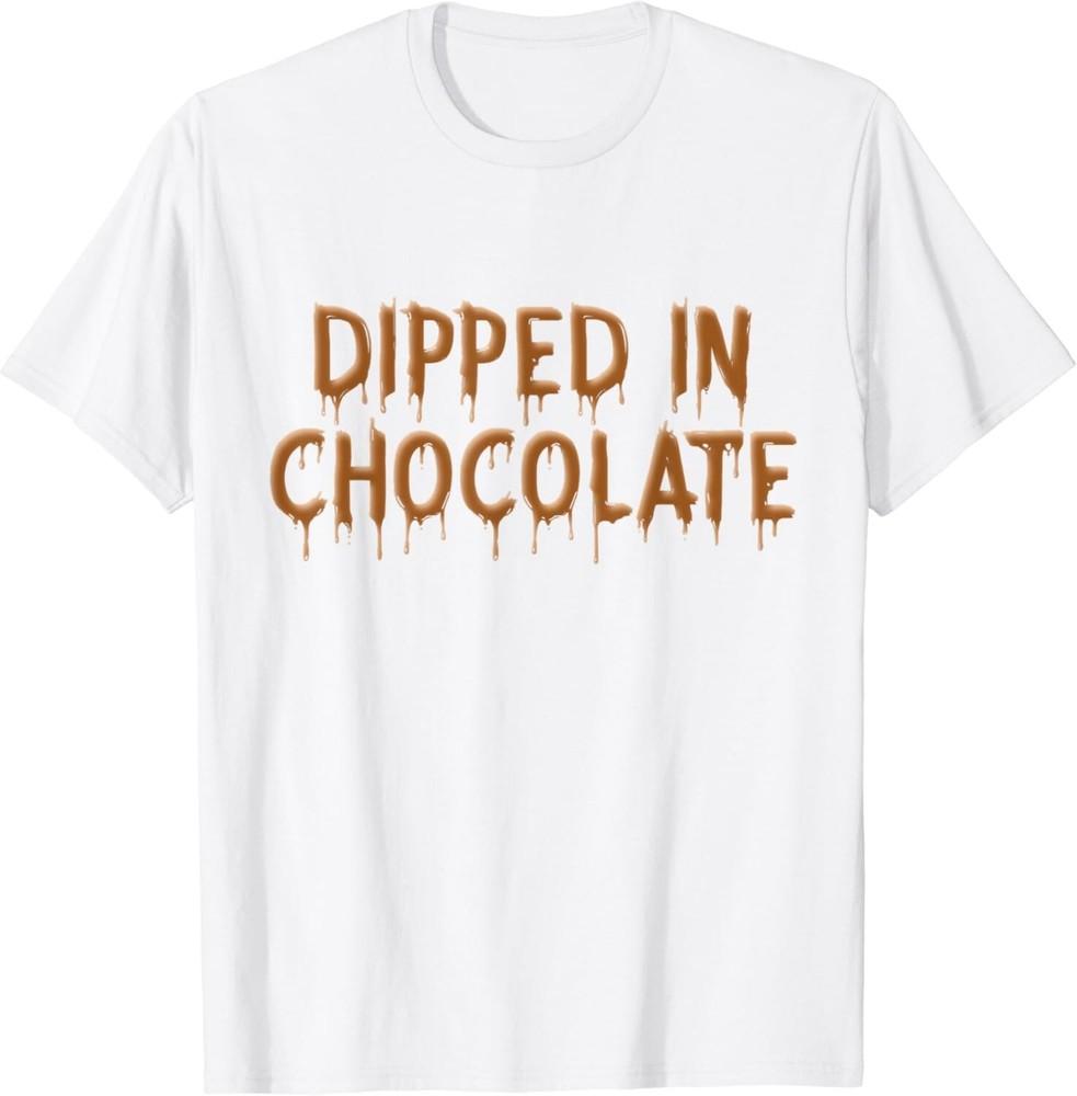 Dipped In Chocolate Funny Gift Tee Chocolate Gift Unisex T-Shirt L
Dipped In Chocolate Funny Gift Tee Chocolate Gift Unisex T-Shirt L