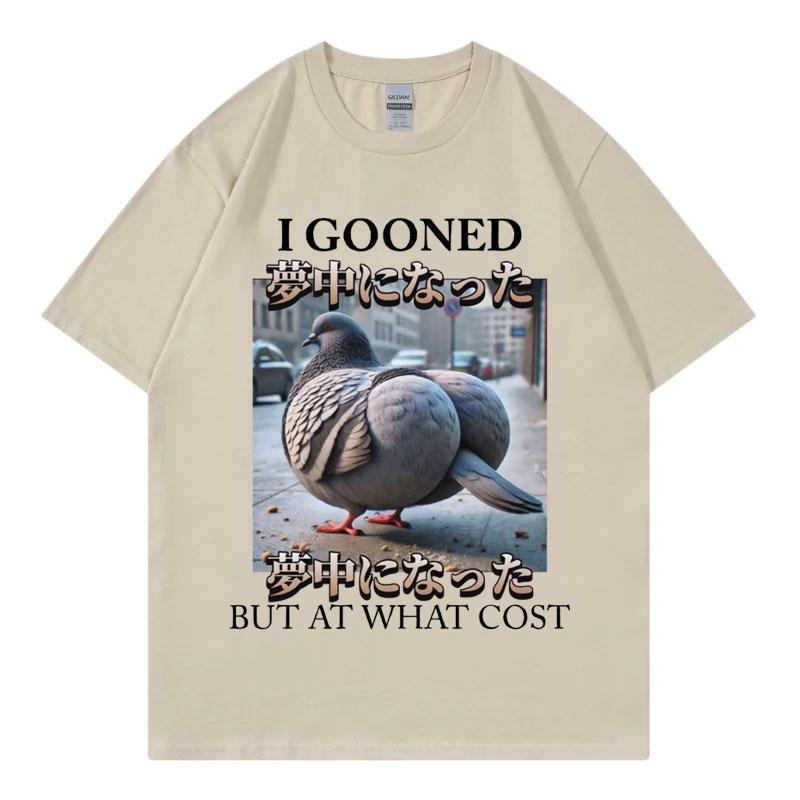 I Gooned But At What Cost Funny Pigeon Meme T Shirt Harajuku Japanese Style T-shirt Unisex Women Casual Fashion Oversized T-shirts 4XL
I Gooned But At What Cost Funny Pigeon Meme T Shirt Harajuku Japanese Style T-shirt Unisex Women Casual Fashion Oversized T-shirts 4XL