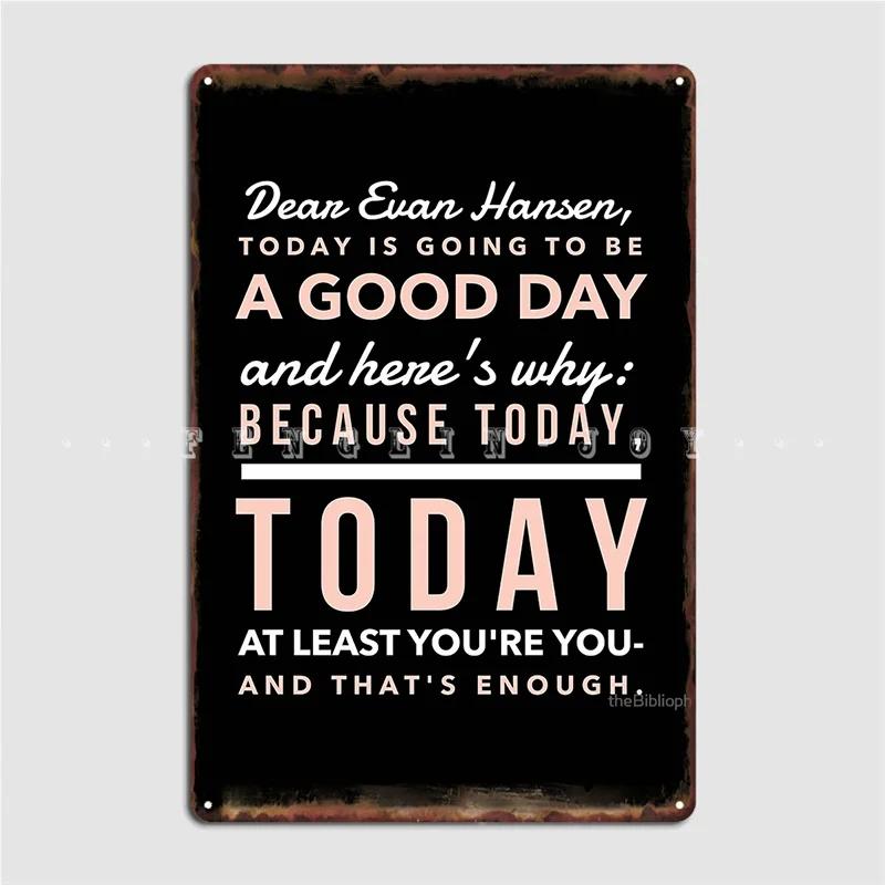 Today Is Going To Be A Good Day- Dear Evan Hansen Poster Metal Plaque Club Home Cinema Classic Plaques Tin Sign Poster 20x30cm
Today Is Going To Be A Good Day- Dear Evan Hansen Poster Metal Plaque Club Home Cinema Classic Plaques Tin Sign Poster 20x30cm