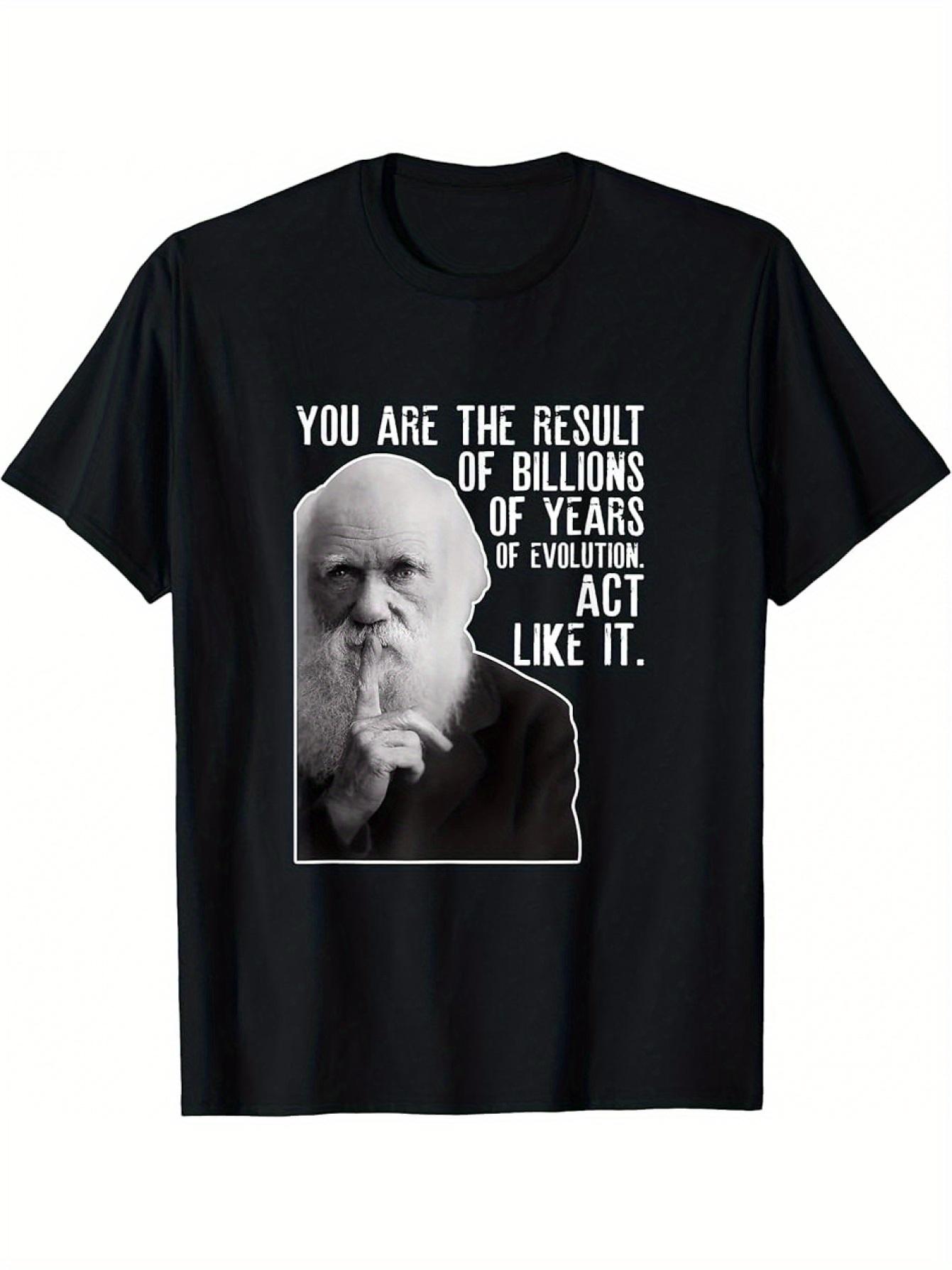 Vintage Darwin Evolution Quote- You Are the Result of Billions of Years of Evolution, Like It -cotton printed men s T-shirt. 4XL
Vintage Darwin Evolution Quote- You Are the Result of Billions of Years of Evolution, Like It -cotton printed men s T-shirt. 4XL