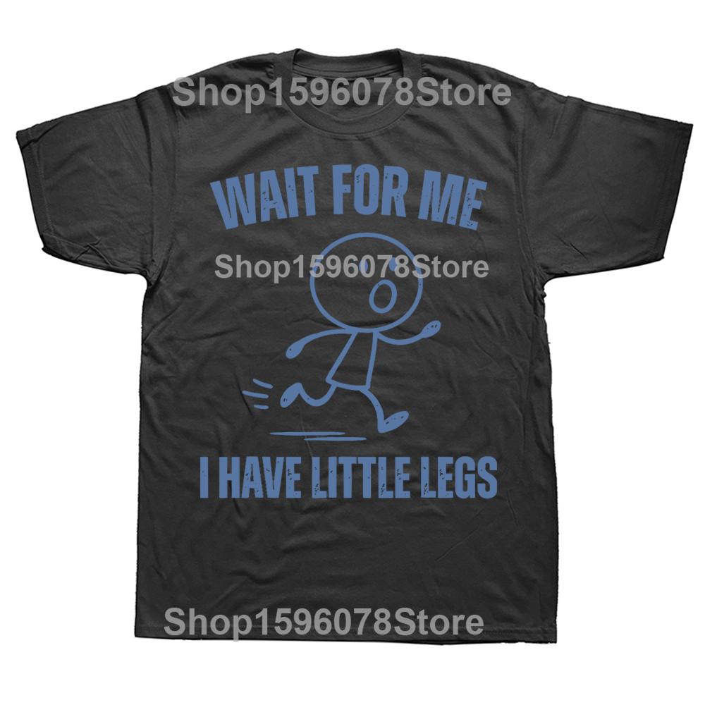 Wait for Me I Have Little Legs Funny Running Meme Tshirts Men Womens Fashion Casual Tshirt Loose Oversized Streetwear T Shirt 4XL
Wait for Me I Have Little Legs Funny Running Meme Tshirts Men Womens Fashion Casual Tshirt Loose Oversized Streetwear T Shirt 4XL