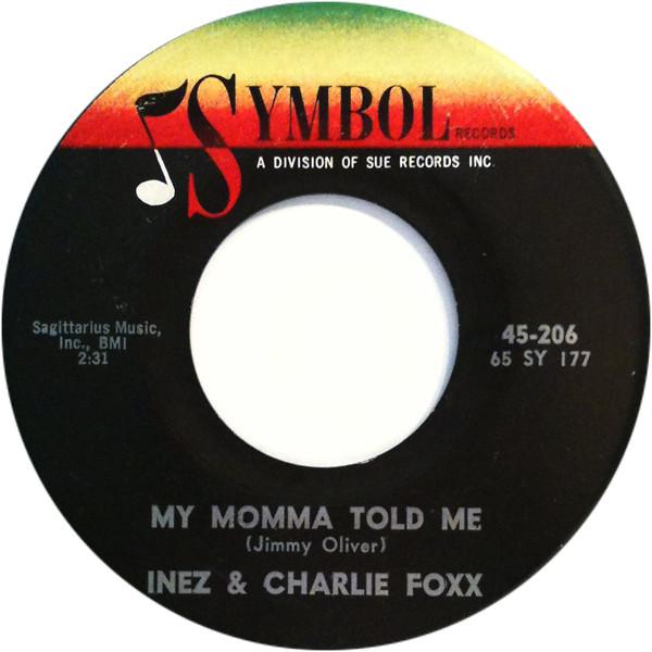 7inch Record INEZ & CHARLIE FOXX - My Momma Told Me 45206 Symbol Records 1965 US Soul/Funk Used
7inch Record INEZ & CHARLIE FOXX - My Momma Told Me 45206 Symbol Records 1965 US Soul/Funk Used