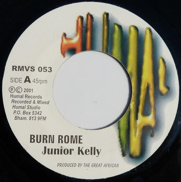 7inch Record JUNIOR KELLY - Burn Rome RMVS053 Humal Records 2001 UK Reggae, Ska & Dub Used
7inch Record JUNIOR KELLY - Burn Rome RMVS053 Humal Records 2001 UK Reggae, Ska & Dub Used