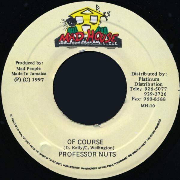 7inch Record PROFESSOR NUTS - Of Course MH10 Mad House 1997 Jamaica Reggae, Ska & Dub Used
7inch Record PROFESSOR NUTS - Of Course MH10 Mad House 1997 Jamaica Reggae, Ska & Dub Used