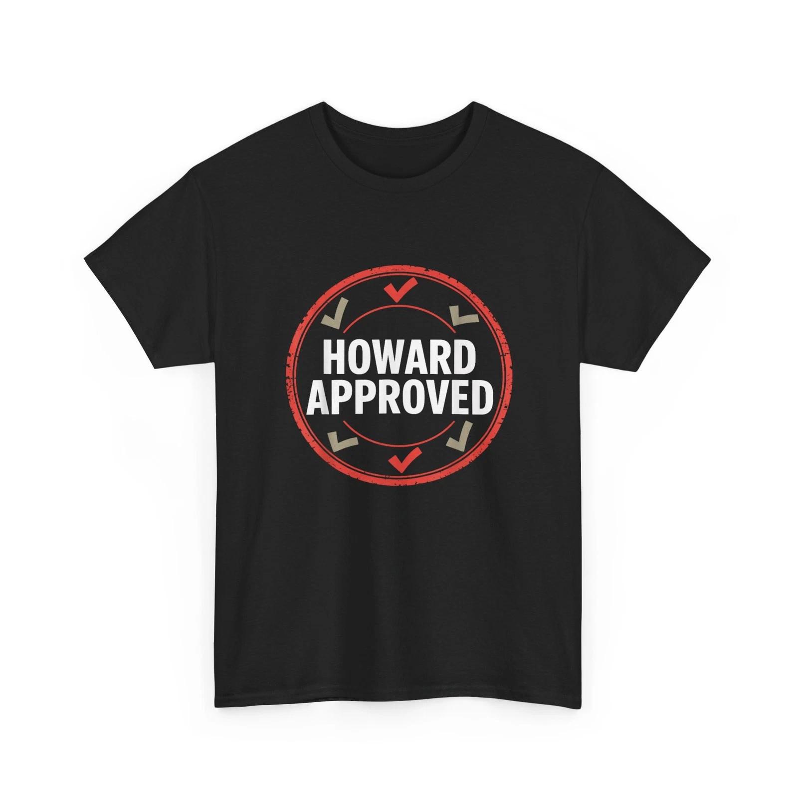 Howard Approved T shirt, Howard Funny T shirt XL
Howard Approved T shirt, Howard Funny T shirt XL